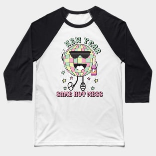 New year same hot mess Baseball T-Shirt